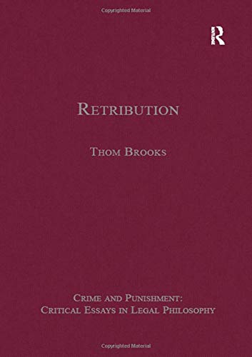 Retribution (Crime and Punishment: Critical Essays in Legal Philosophy)