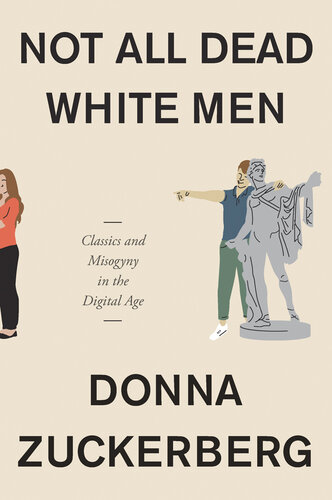 Not All Dead White Men : Classics and Misogyny in the Digital Age