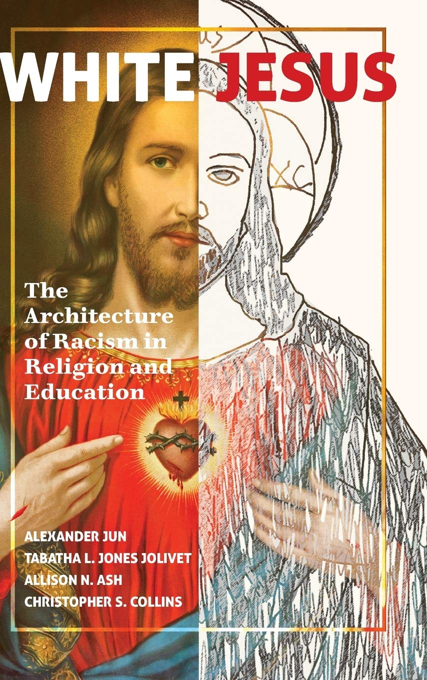 White Jesus: The Architecture of Racism in Religion and Education