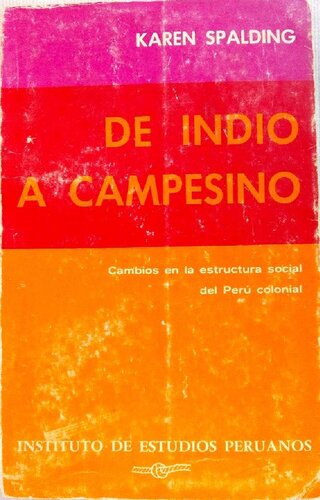 De Indio a Campesino: cambios en la estructura social del Perú colonial