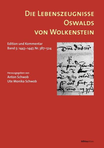 Die Lebenszeugnisse Oswalds von Wolkenstein: Edition und Kommentar. Bd. 5: 1443-1447, Nr. 387-524