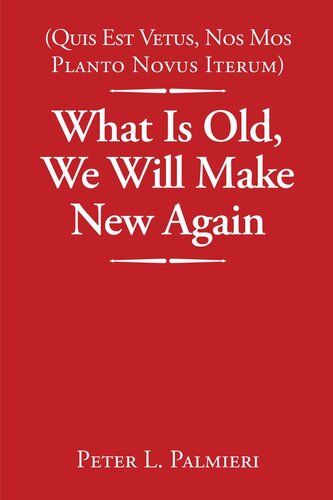 (Quis Est Vetus, Nos Mos Planto Novus Iterum) What Is Old, We Will Make New Again