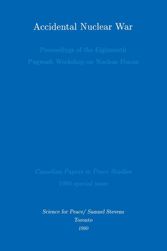 Accidental Nuclear War: Proceedings of the Eighteenth Pugwash Workshop on Nuclear Forces