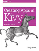 Creating Apps in Kivy: Mobile with Python