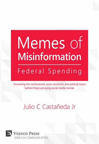 Memes of Misinformation: Federal Spending: Unraveling the Controversial, Socio-Economic and Political Issues Behind Those Annoying Social Media Memes