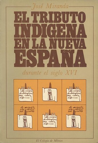El tributo indígena ne la Nueva España durante el siglo XVI