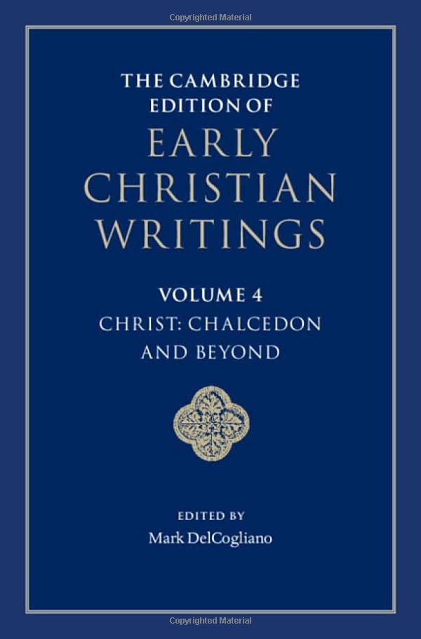 The Cambridge Edition of Early Christian Writings: Volume 4, Christ: Chalcedon and Beyond