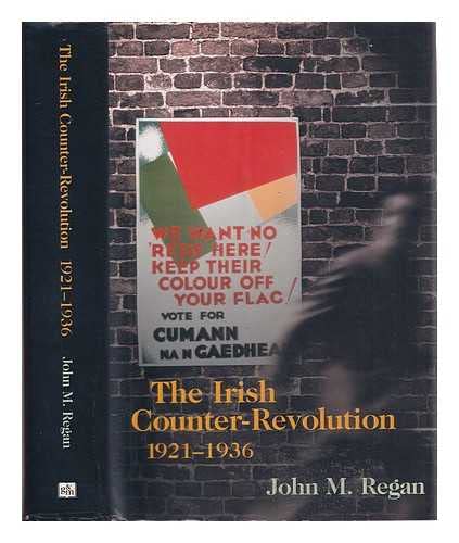Irish Counter-Revolution, 1921-1936: Treatyite Politics and Settlement in Independent Ireland