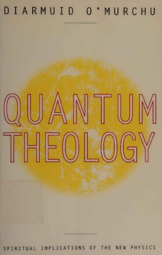 Quantum Theology: Spiritual Implications of the New Physics
