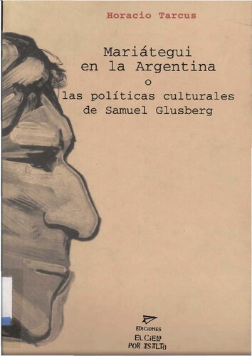 Mariátegui en la Argentina o las políticas culturales de Samuel Glusberg