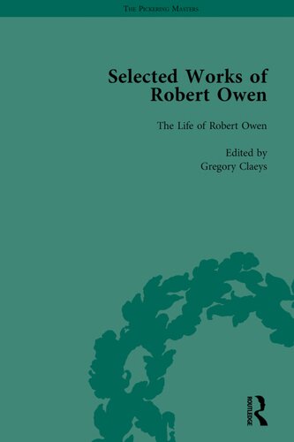 Selected Works of Robert Owen: The Life of Robert Owen