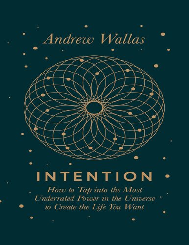 Intention: how to tap into the most underrated power in the universe