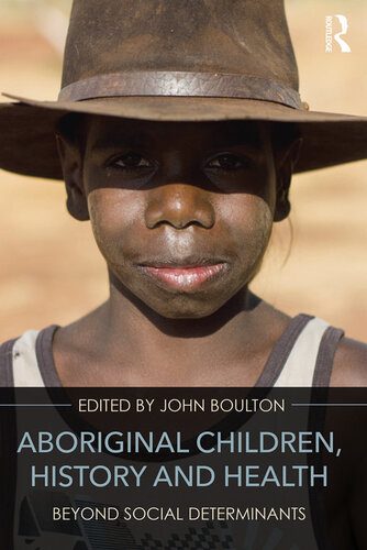 Aboriginal children, history, and health : beyond social determinants