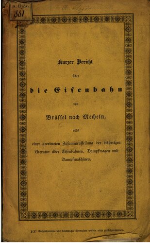 Kurzer Bericht über die Eisenbahn von Brüssel nach Mecheln, nebst einer geordneten Sammlung der bisherigen Literatur über Eisenbahnen, Dampfwagen und Dampfmaschinen