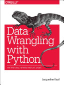 Data Wrangling Using Python: Tips and Tools to Make Your Life Easier