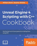Unreal Engine 4 Scripting with C ++ Cookbook