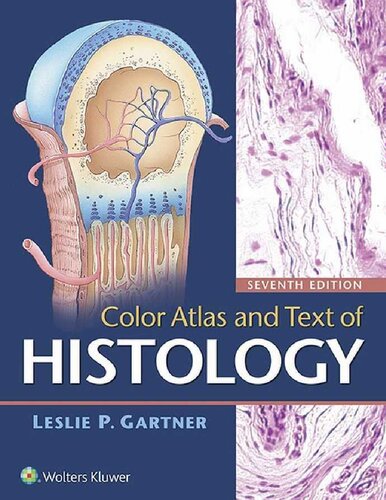Color Atlas and Text of Histology, Seventh Edition Leslie P. Gartner