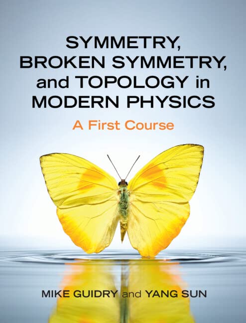 Symmetry, Broken Symmetry, and Topology in Modern Physics: A First Course (the book itself and the solution manual for instructors) (book, solutions)