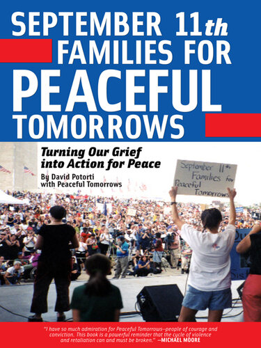 September 11th Families for Peaceful Tomorrows: Turning Our Grief Into Action for Peace