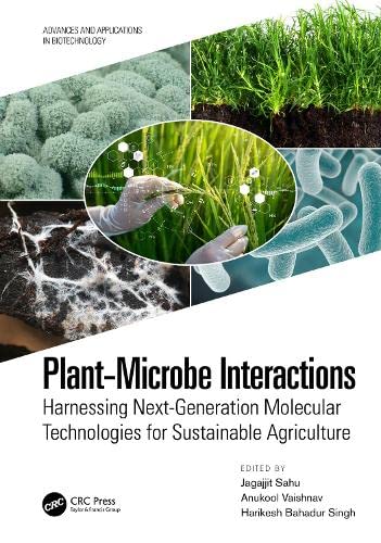 Plant-microbe Interactions: Harnessing Next-generation Molecular Technologies for Sustainable Agriculture (Advances and Applications in Biotechnology)
