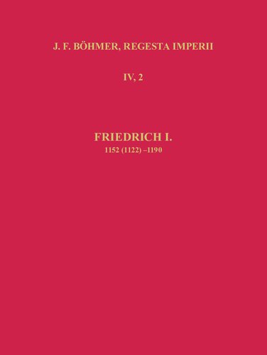 Die Regesten des Kaiserreiches unter Friedrich I. 1152 (1122) - 1190. Lief. 5. Einleitung und Nachwort, Nachträge zu den Lieferungen 1-4, Bibliographie, Abkürzungs- und Siglenverzeichnis, Namenregister, Konkordanztafeln