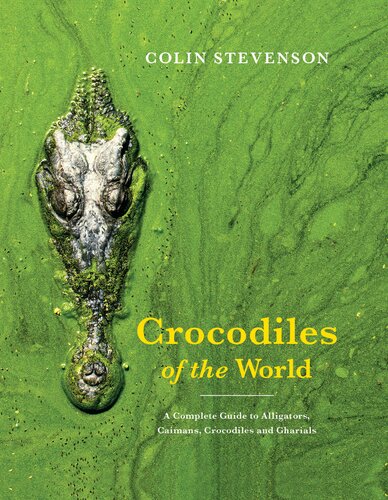 Crocodiles of the World: The Alligators, Caimans, Crocodiles and Gharials of the World