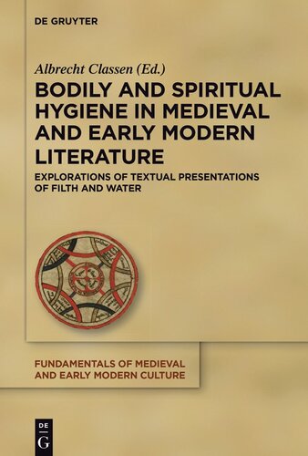 Bodily and Spiritual Hygiene in Medieval and Early Modern Literature: Explorations of Textual Presentations of Filth and Water