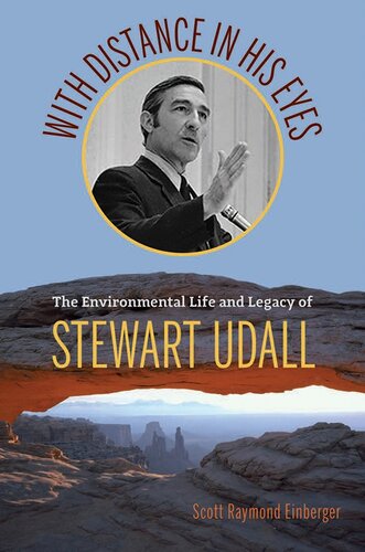 With distance in his eyes : the environmental life and legacy of Stewart Udall