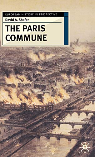 The Paris Commune: French Politics, Culture, and Society at the Crossroads of the Revolutionary Tradition and Revolutionary Socialism