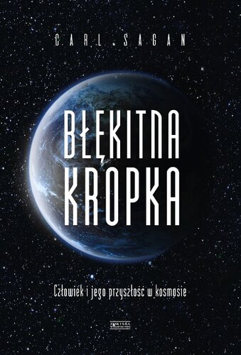 Błękitna kropka. Człowiek i jego przyszłość w kosmosie