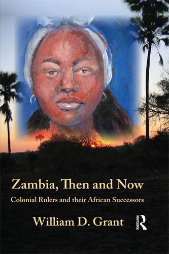 Zambia, then and now : colonial rulers and their African successors