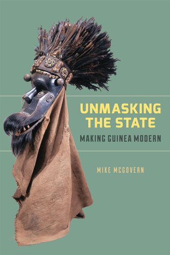 Unmasking the state : making Guinea modern