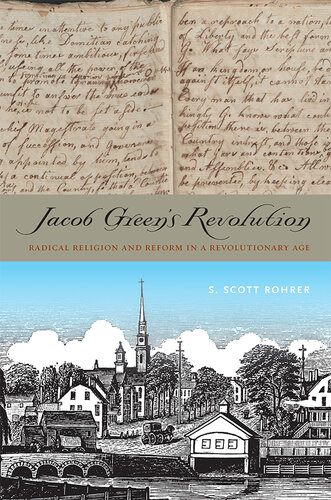 Jacob Green's revolution : radical religion and reform in a revolutionary age
