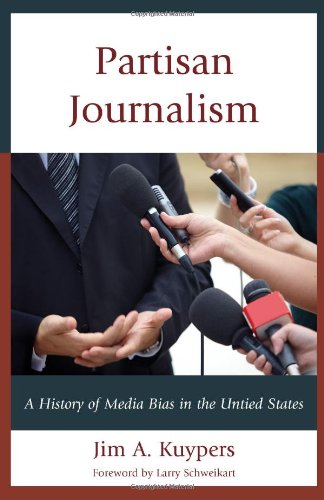 Partisan Journalism: A History of Media Bias in the United States