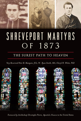 Shreveport Martyrs of 1873 the surest path to heaven.
