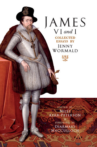 James VI and I Collected Essays by Jenny Wormald.