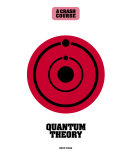 Quantum Theory: a Crash Course