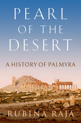 Pearl of the Desert: A History of Palmyra