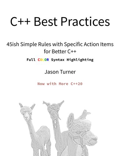 C++ Best Practices. 45ish Simple Rules with Specific Action Items for Better C++