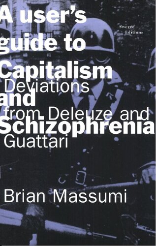 A User's Guide to Capitalism and Schizophrenia DEVIATIONS FROM DELEUZE AND GUATTARI