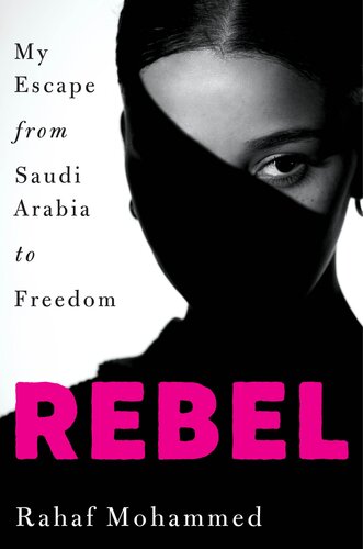 Rebel: My Escape From Saudi Arabia to Freedom