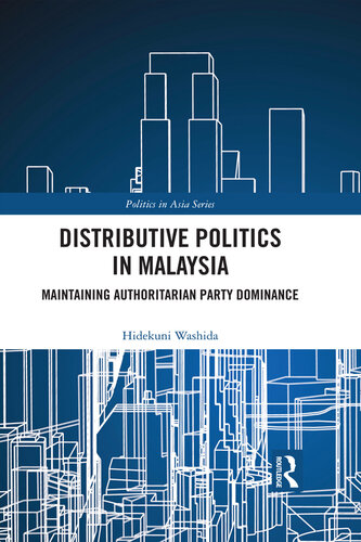 Distributive politics in Malaysia : maintaining authoritarian party dominance