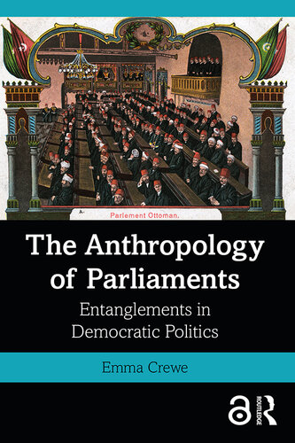 The anthropology of parliaments : entanglements in democratic politics