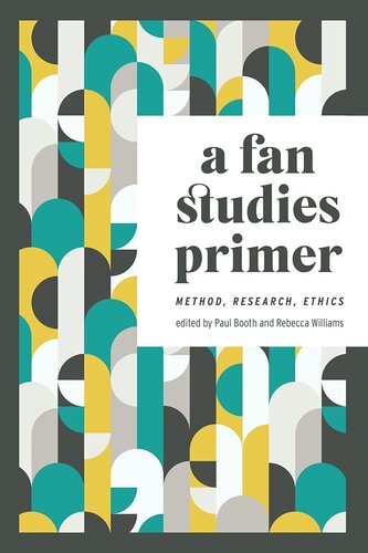 A fan studies primer method, research, ethics