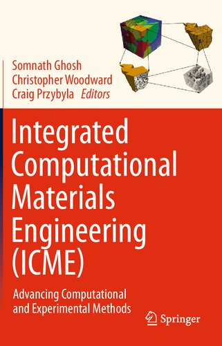 Integrated Computational Materials Engineering (ICME): Advancing Computational and Experimental Methods