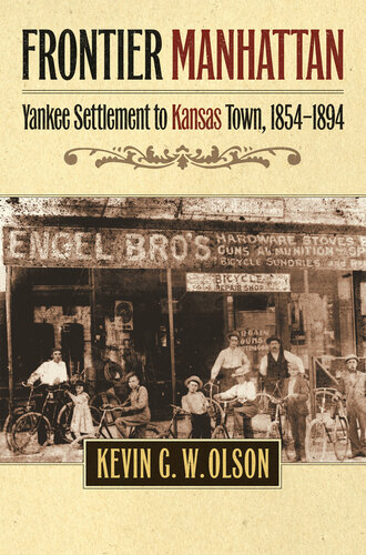 Frontier Manhattan : Yankee settlement to Kansas town, 1854-1894
