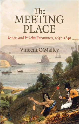 The Meeting Place : Maori and Pakeha Encounters, 1642-1840.