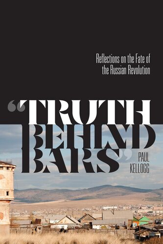 Truth Behind Bars Reflections on the Fate of the Russian Revolution.
