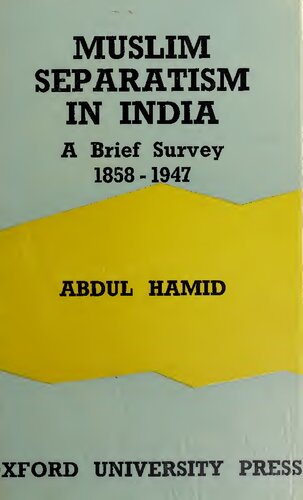 Muslim Separatism in India: A Brief Survey, 1858-1947