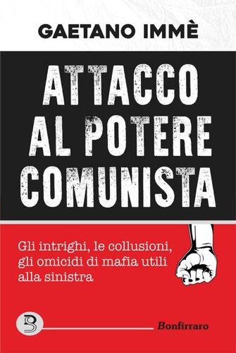 Attacco al potere comunista: gli intrighi, le collusioni, gli omicidi di mafia utili alla sinistra